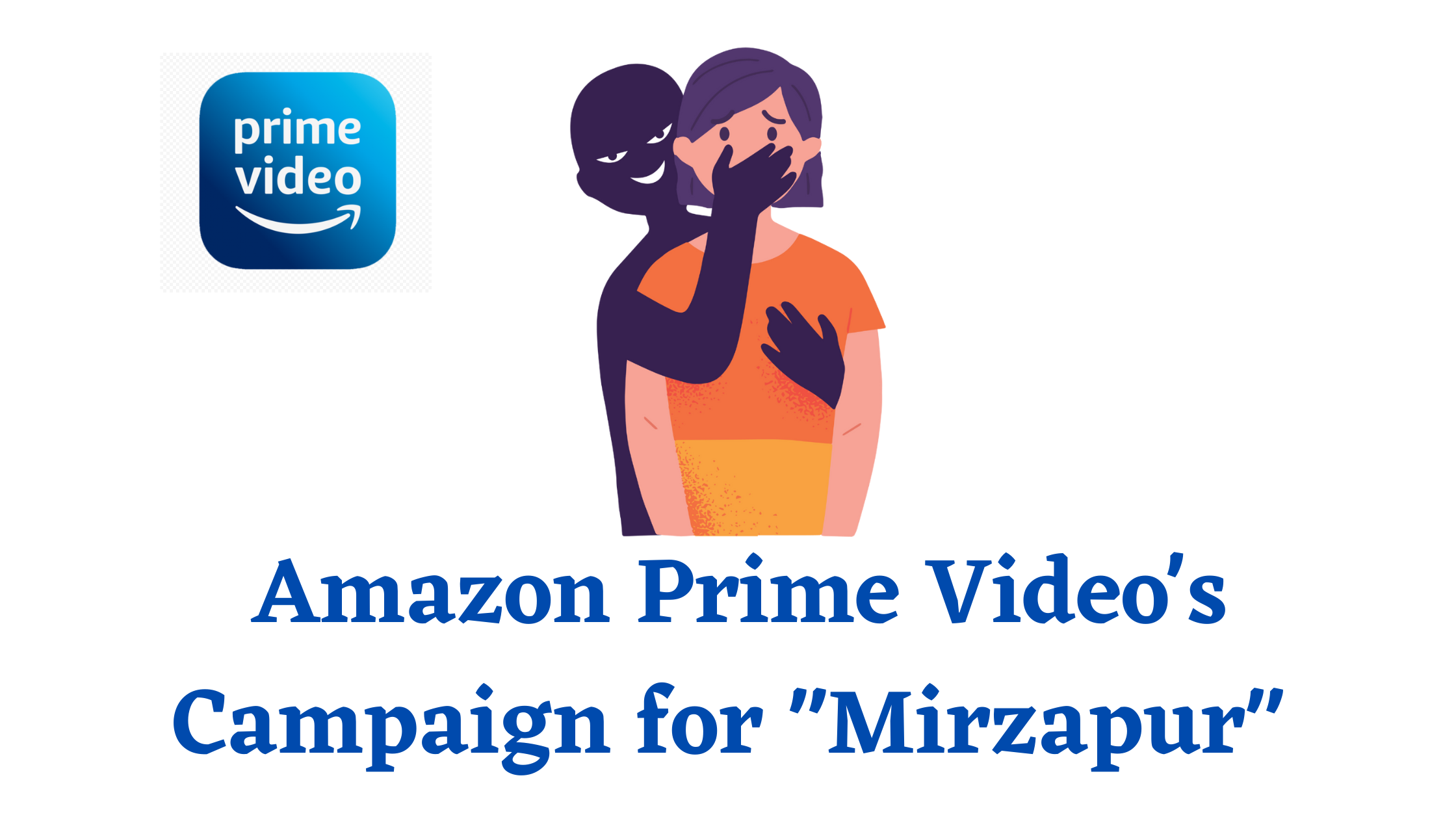 Case Study 2:  Amazon Prime Video's Campaign for "Mirzapur"